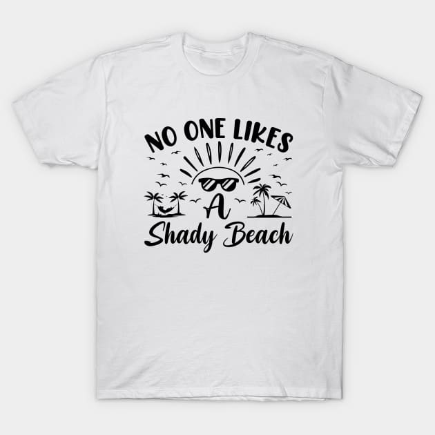 No One Likes a Shady Beach Summer Beach T-Shirt by busines_night